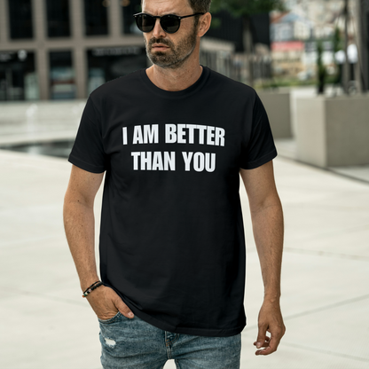 I Am Better Than You